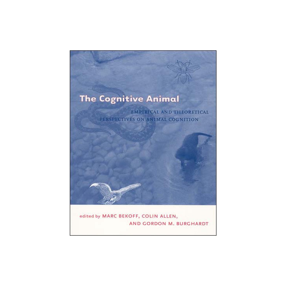 The Cognitive Animal - by Marc Bekoff & Colin Allen & Gordon M Burghardt (Paperback)
