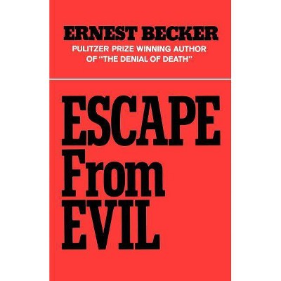 Escape from Evil - by  Ernest Becker (Paperback)