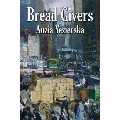 Bread Givers - by  Anzia Yezierska (Paperback)