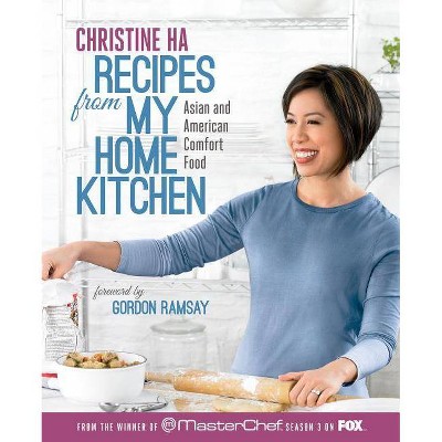 Recipes from My Home Kitchen - by  Christine Ha (Hardcover)