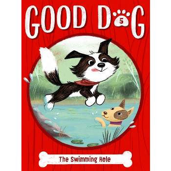 The Swimming Hole - (Good Dog) by  Cam Higgins (Paperback)
