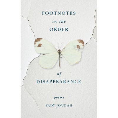 Footnotes in the Order of Disappearance - by  Fady Joudah (Paperback)