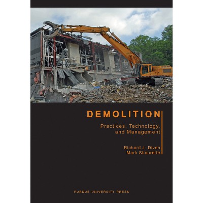 Demolition - (Purdue Handbooks in Building Construction) by  Mark Shaurette & Richard J Diven (Paperback)