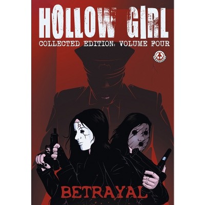 Hollow Girl Collected Edition Volume 4 - Betrayal - by  Luke Cooper (Paperback)