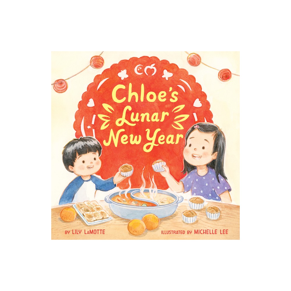 Chloes Lunar New Year - by Lily Lamotte (Hardcover)