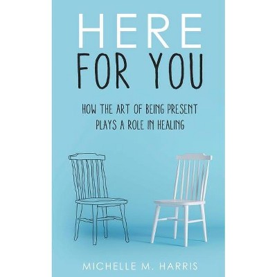 Here For You - by  Michelle M Harris (Paperback)