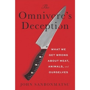 The Omnivore's Deception - by  John Sanbonmatsu (Hardcover) - 1 of 1