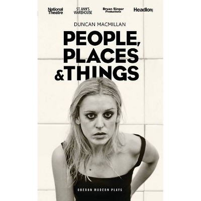 People Places and Things - (Oberon Modern Plays) by  Duncan MacMillan (Paperback)