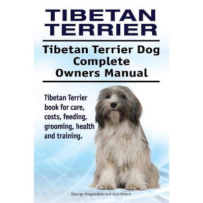 Tibetan Terrier. Tibetan Terrier Dog Complete Owners Manual. Tibetan Terrier book for care, costs, feeding, grooming, health and training.