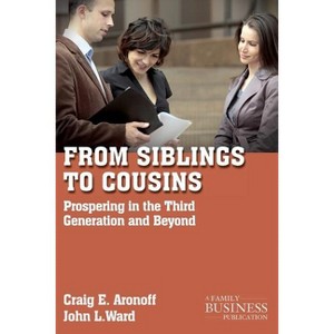 From Siblings to Cousins - (Family Business Publication) by  C Aronoff & J Ward (Paperback) - 1 of 1