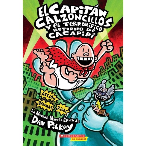 El Capitán Calzoncillos y el terrorífico retorno de Cacapipí (Captain  Underpants #9): (Spanish language edition of Captain Underpants and the  Terrifying Return of Tippy Tinkletrousers) (Paperback)