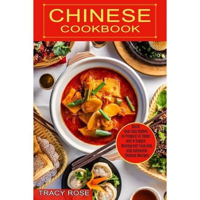 Chinese Cookbook - by  Tracy Rose (Paperback)