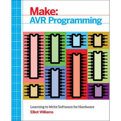 AVR Programming - by  Elliot Williams (Paperback)