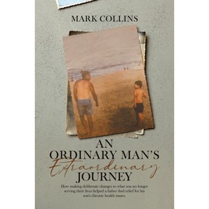 An Ordinary Man's Extraordinary Journey - by  Mark Collins (Paperback) - 1 of 1