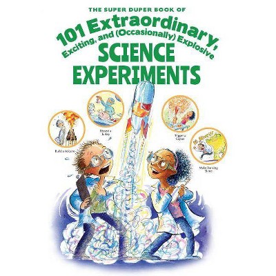 The Super Duper Book of 101 Extraordinary Science Experiments - by  Haley Fica (Paperback)