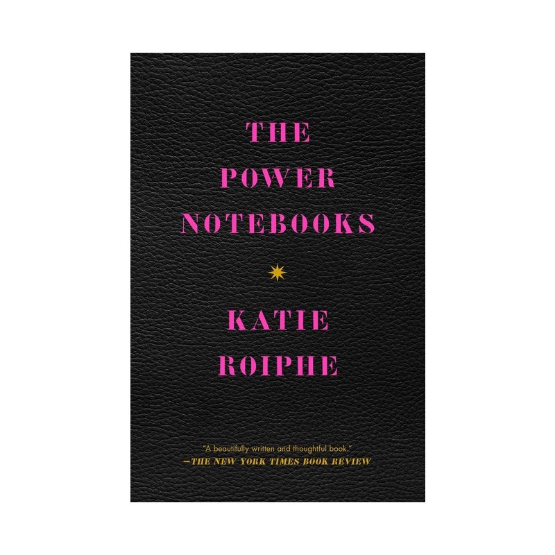 The Power Notebooks - by  Katie Roiphe (Paperback), 1 of 2