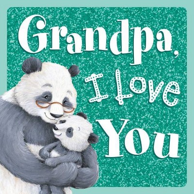 Grandpa, I Love You - by  Igloobooks (Board Book)