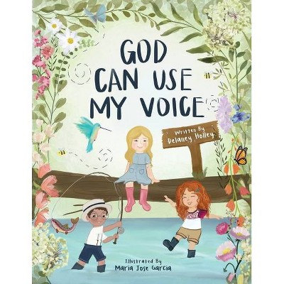 God Can Use My Voice - by  Delaney Holley (Paperback)