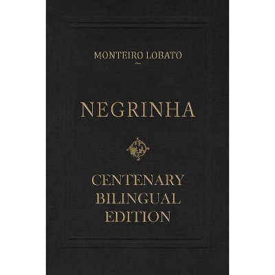 Negrinha - Centenary Bilingual Edition - by  Monteiro Lobato (Paperback)