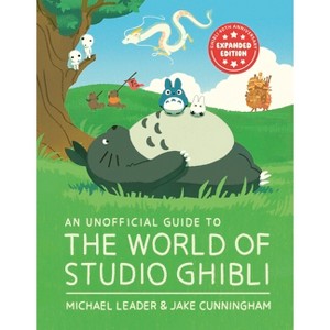An Unofficial Guide to the World of Studio Ghibli - by  Michael Leader & Jake Cunningham (Hardcover) - 1 of 1