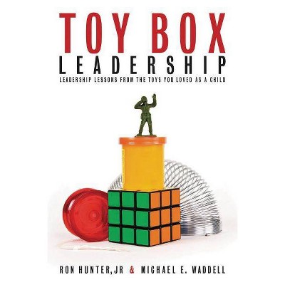 Toy Box Leadership - by  Ron Hunter & Michael E Waddell (Paperback)