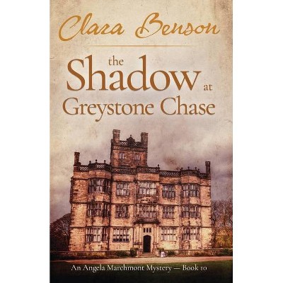 The Shadow at Greystone Chase - (An Angela Marchmont Mystery) by  Clara Benson (Paperback)