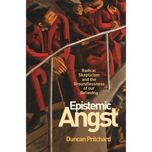 Epistemic Angst - (Soochow University Lectures in Philosophy) by  Duncan Pritchard (Paperback) - 1 of 1