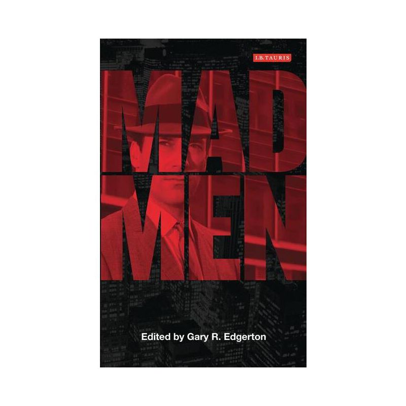 Mad Men - (Reading Contemporary Television) by  Gary R Edgerton (Paperback), 1 of 2