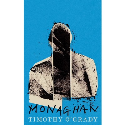 Monaghan - by  Timothy O'Grady (Hardcover)