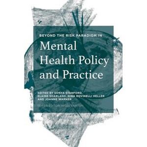 Beyond the Risk Paradigm in Mental Health Policy and Practice - by  Sonya Stanford & Elaine Sharland & Nina Rovinelli Heller & Joanne Warner - 1 of 1