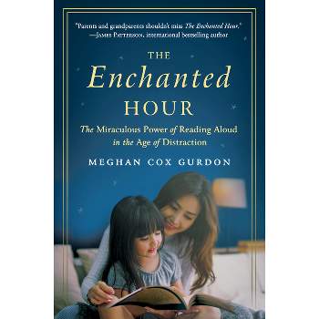 The Enchanted Hour - by  Meghan Cox Gurdon (Paperback)