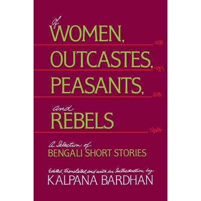 Of Women, Outcastes, Peasants, and Rebels - (Voices from Asia) by  Kalpana Bardhan (Paperback)