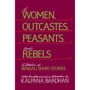 Of Women, Outcastes, Peasants, and Rebels - (Voices from Asia) by  Kalpana Bardhan (Paperback) - 1 of 1