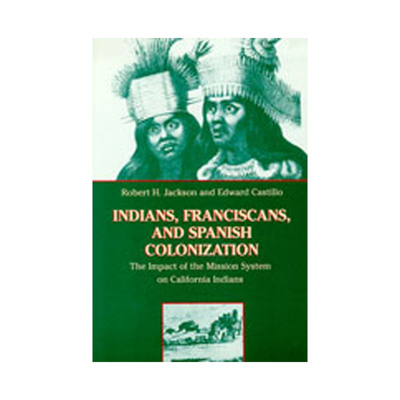 Indians, Franciscans, and Spanish Colonization - by  Robert H Jackson & Edward Castillo (Paperback), 1 of 2