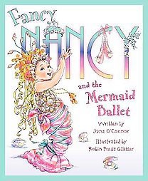 Fancy Nancy and the Mermaid Ballet ( Fancy Nancy) (Hardcover) by Jane O'Connor