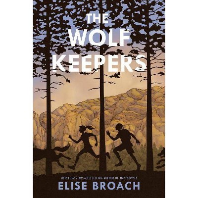 The Wolf Keepers - by  Elise Broach (Paperback)