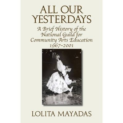 All Our Yesterdays - by  Lolita Mayadas (Paperback)