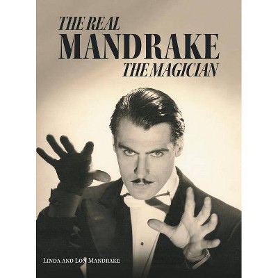 The Real Mandrake the Magician - by  Linda Mandrake & Lon Mandrake (Hardcover)