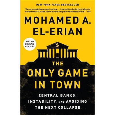 The Only Game in Town - by  Mohamed A El-Erian (Paperback)