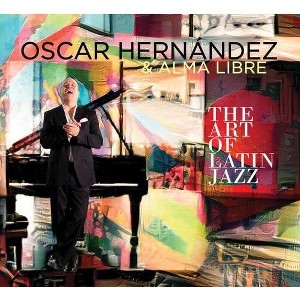 Oscar Hernandez & Alma Libre - Art Of Latin Jazz (CD) - 1 of 1