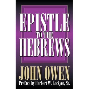 Epistle to the Hebrews - by  John Owen (Paperback) - 1 of 1