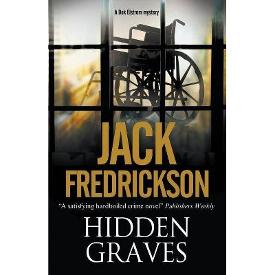 Hidden Graves - (Dek Elstrom PI Mystery) by  Jack Fredrickson (Paperback)