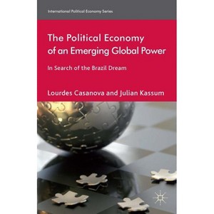 The Political Economy of an Emerging Global Power - (International Political Economy) by  L Casanova & J Kassum (Hardcover) - 1 of 1