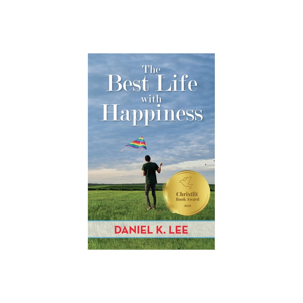 The Best Life with Happiness - by Daniel K Lee (Paperback)