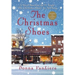 The Christmas Shoes - (Christmas Hope) by  Donna Vanliere (Hardcover) - 1 of 1