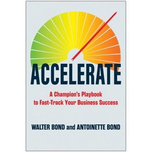 Accelerate - by  Walter Bond & Antoinette Bond (Hardcover) - 1 of 1