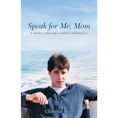 Speak for Me, Mom - by  Christine Wolf (Paperback)