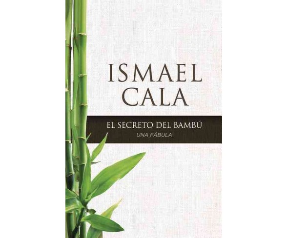 El secreto del Bamb&#250; / The secret of Bambu : Una f&#225;bula / A Fable (Paperback) (Ismael Cala)