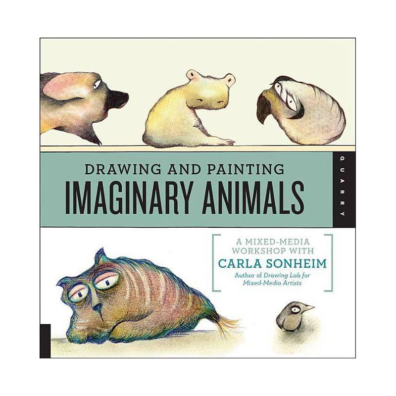 Drawing and Painting Imaginary Animals - by  Carla Sonheim (Paperback), 1 of 2
