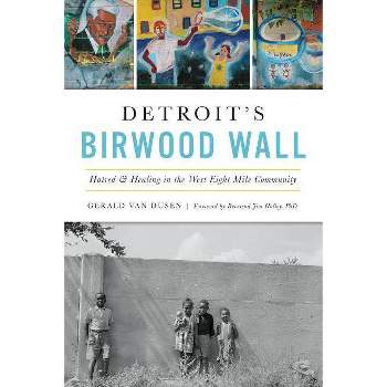 Detroit's Birwood Wall - by  Gerald C Van Dusen (Paperback)
